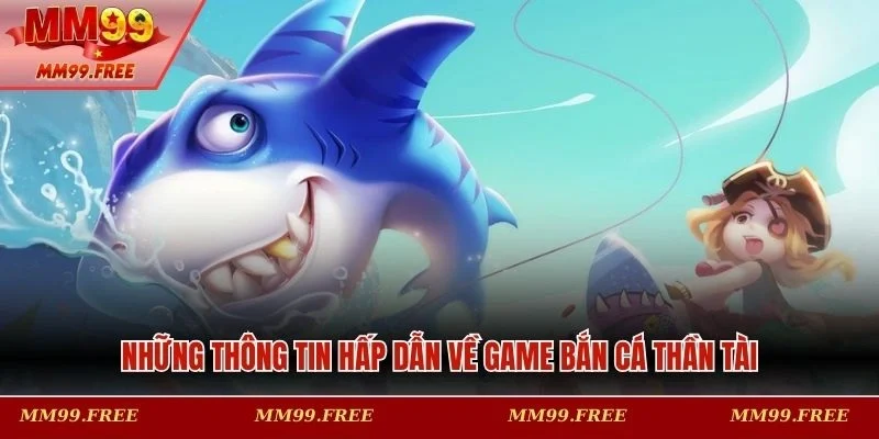 Khái quát sơ lược về săn cá thần tài 