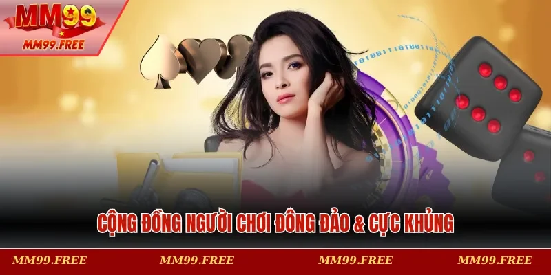 Cộng đồng người chơi đông đảo & cực khủng