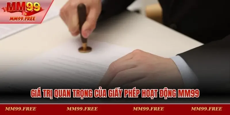 Giá trị quan trọng của giấy phép hoạt động MM99