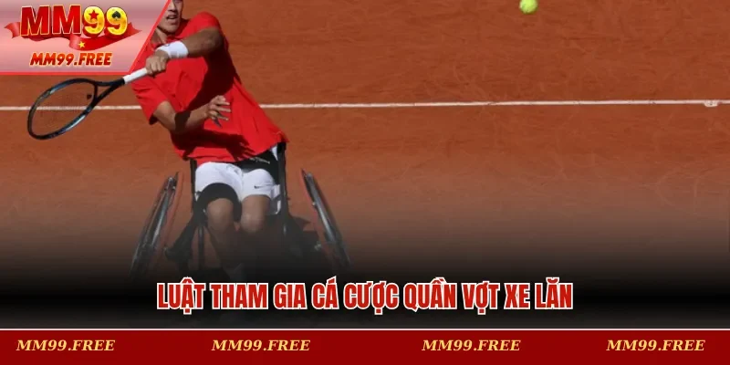 Luật tham gia cá cược quần vợt xe lăn