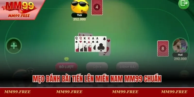 Mẹo đánh bài tiến lên miền Nam MM99 chuẩn