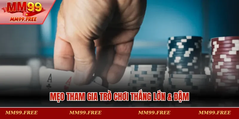 Mẹo tham gia trò chơi thắng lớn & đậm