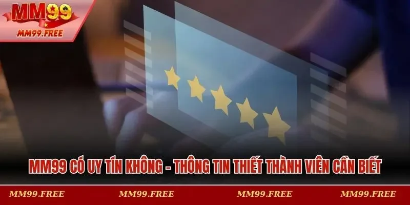 MM99 có uy tín không