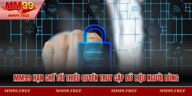 MM99 hạn chế tối thiểu quyền truy cập dữ liệu người dùng