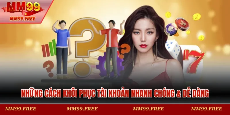 Những cách khôi phục tài khoản nhanh chóng & dễ dàng