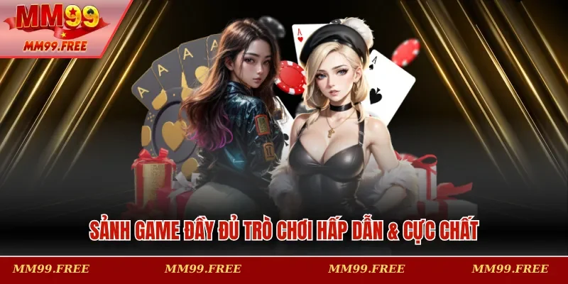 Sảnh game đầy đủ trò chơi hấp dẫn & cực chất