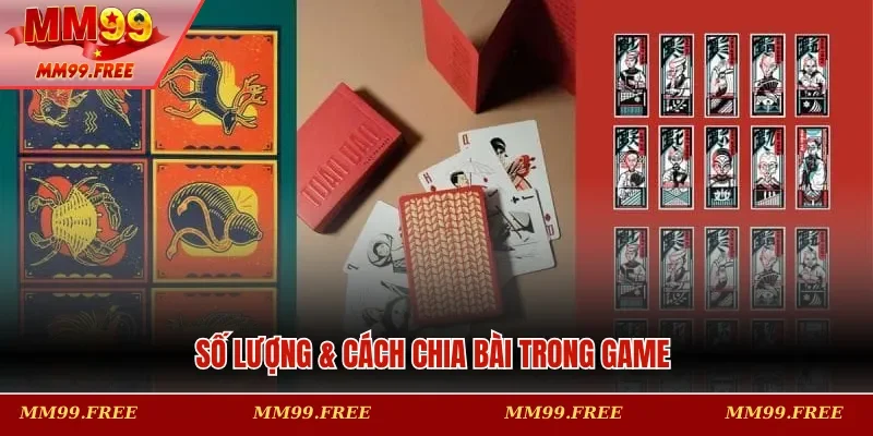 Số lượng & cách chia bài trong game