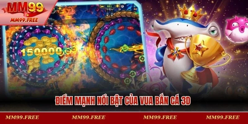 Điểm mạnh nổi bật của game vua bắn cá 3D