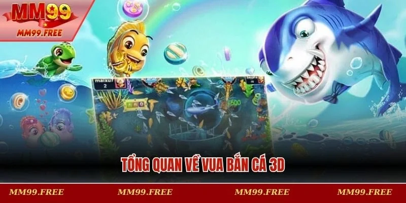Khái quát sơ lược về vua săn cá 3D